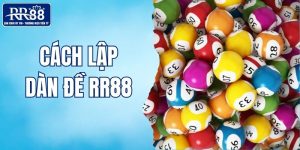 cách lập dàn đề RR88
