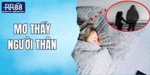 mơ thấy người thân RR88